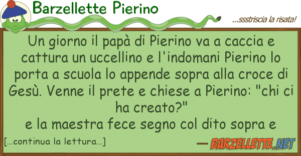 Barzellette Pierino giorno papà pierino va cacci
