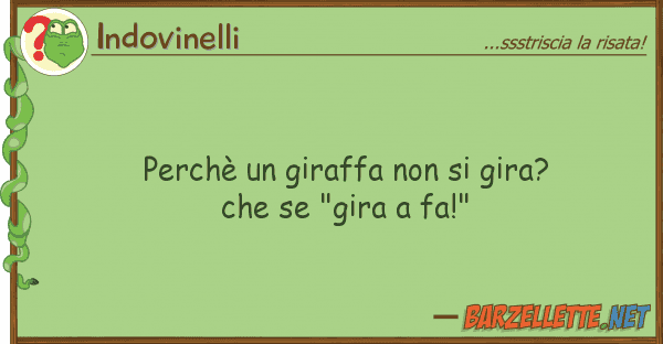 Indovinelli perchè giraffa gira? "