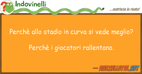 Indovinelli perchè stadio curva vede meg