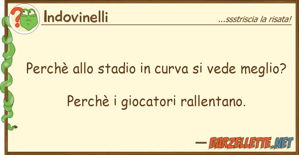 Indovinelli perchè stadio curva vede meg