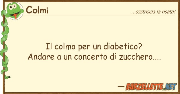 Colmi colmo diabetico? andare