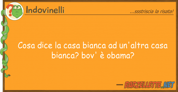 Indovinelli cosa dice casa bianca un'altra cas