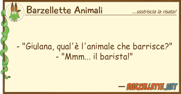 Barzellette Animali - "giulana, qual'è l'animale barris