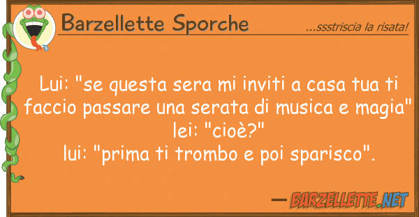 Barzellette Sporche lui: "se sera inviti casa
