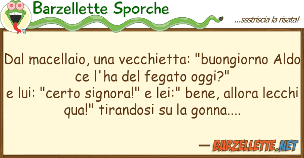Barzellette Sporche macellaio, vecchietta: "buongior