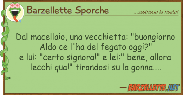 Barzellette Sporche macellaio, vecchietta: "buongior