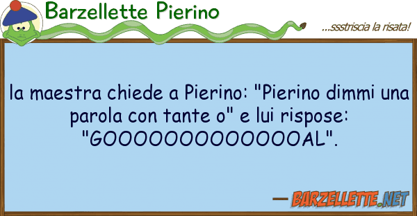 Barzellette Pierino maestra chiede pierino: "pierino