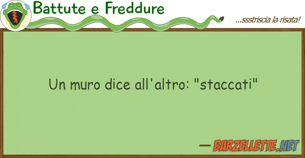 Battute e Freddure muro dice all'altro: "staccati"