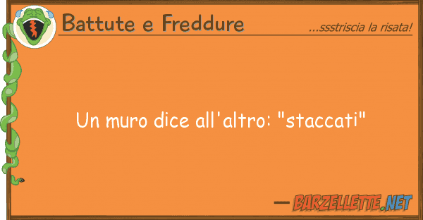 Battute e Freddure muro dice all'altro: "staccati"
