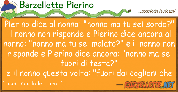 Barzellette Pierino pierino dice nonno: "nonno sei