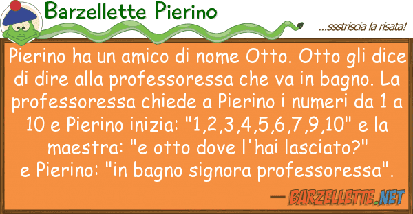 Barzellette Pierino pierino ha amico nome otto. otto g