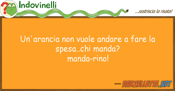 Indovinelli un'arancia vuole andare fare sp