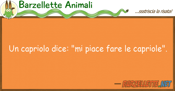 Barzellette Animali capriolo dice: "mi piace fare capr