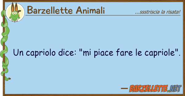 Barzellette Animali capriolo dice: "mi piace fare capr