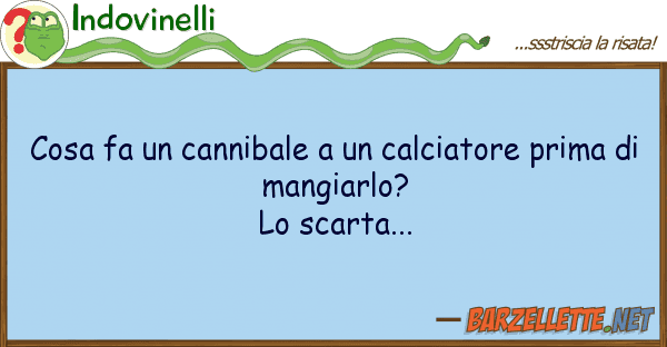 Indovinelli cosa fa cannibale calciatore pri