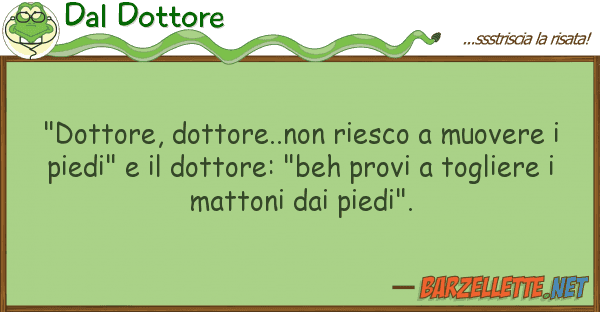 Dal Dottore "dottore, dottore..non riesco muovere
