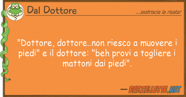 Dal Dottore "dottore, dottore..non riesco muovere