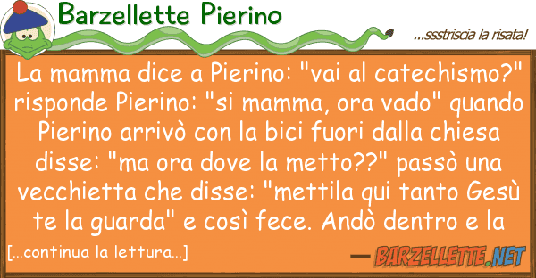 Barzellette Pierino mamma dice pierino: "vai catechi