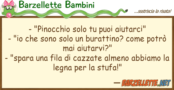 Barzellette Bambini - "pinocchio solo puoi aiutarci" - "
