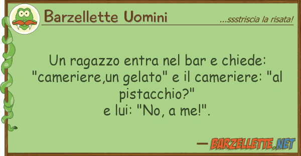 Barzellette Uomini ragazzo entra bar chiede: "came