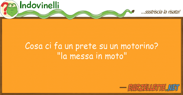 Indovinelli cosa fa prete motorino? "la