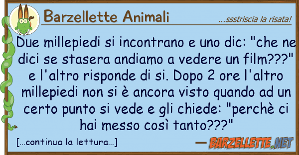 Barzellette Animali due millepiedi incontrano dic: