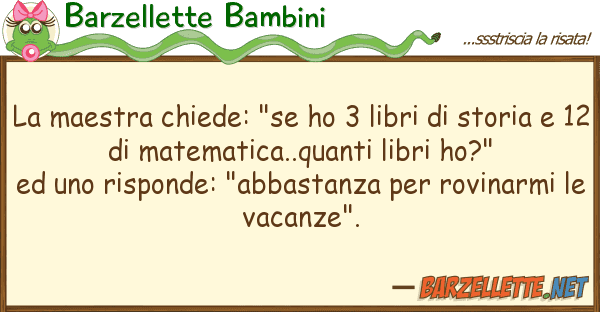 Barzellette Bambini maestra chiede: "se ho 3 libri sto