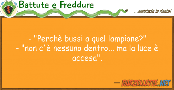 Battute e Freddure - "perchè bussi quel lampione?" - "n