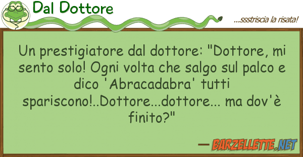 Dal Dottore prestigiatore dottore: "dottore,