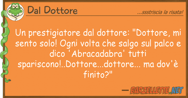 Dal Dottore prestigiatore dottore: "dottore,