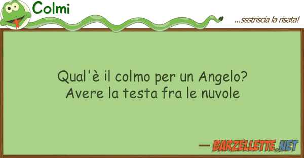 Colmi qual'è colmo angelo? avere
