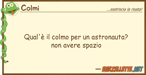 Colmi qual'è colmo astronauta?
