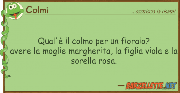 Colmi qual'è colmo fioraio? avere
