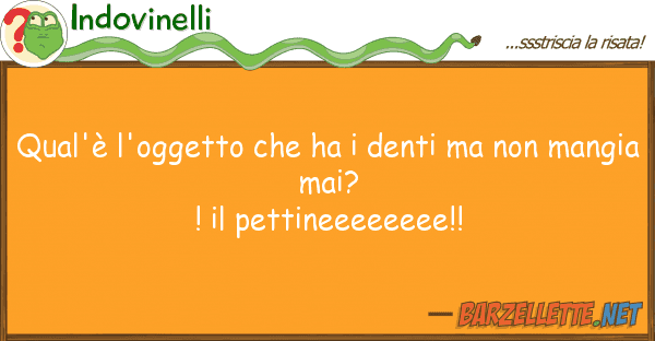 Indovinelli qual'è l'oggetto ha denti