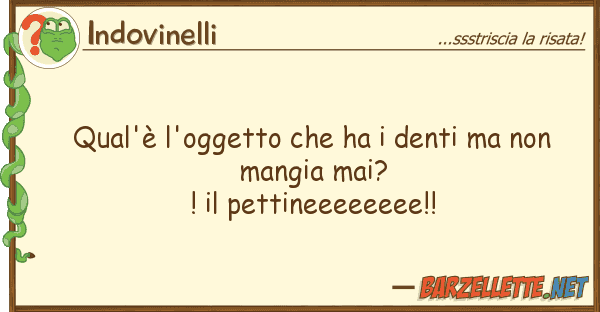 Indovinelli qual'è l'oggetto ha denti