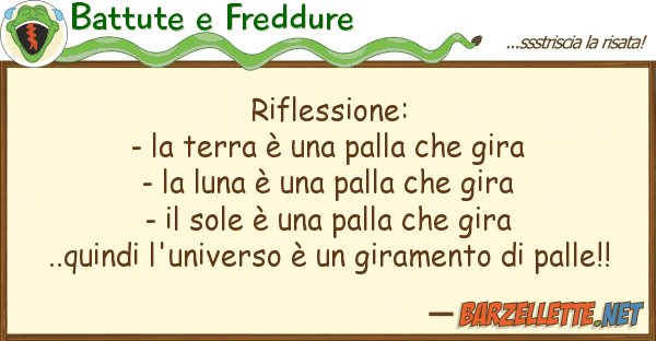Battute e Freddure riflessione: - terra è palla ch