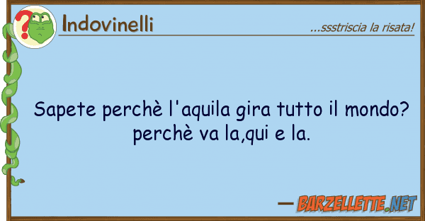 Indovinelli sapete perchè l'aquila gira mo