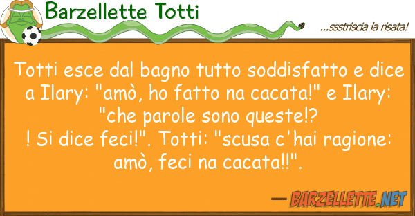 Barzellette Totti totti esce bagno soddisfatto