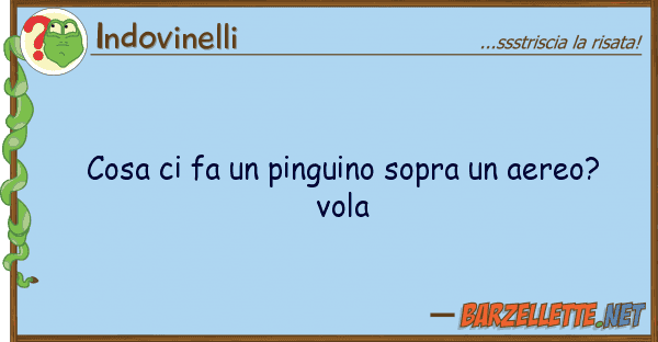 Indovinelli cosa fa pinguino sopra aereo? v