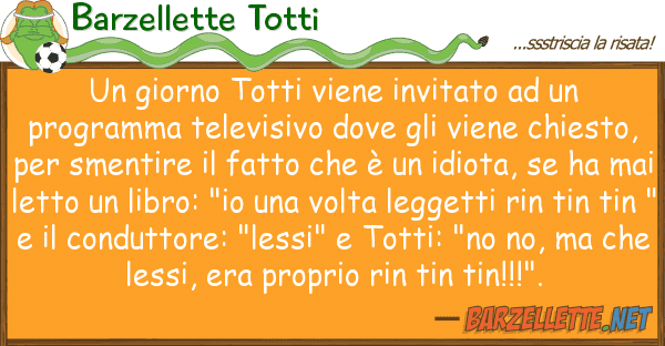 Barzellette Totti giorno totti viene invitato pro