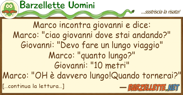 Barzellette Uomini marco incontra giovanni dice: marco:
