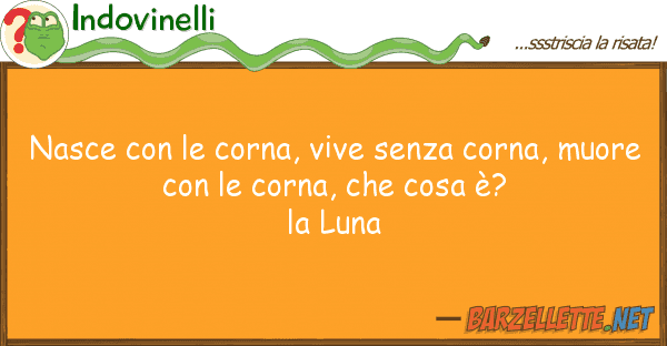Indovinelli nasce corna, vive senza corna, mu
