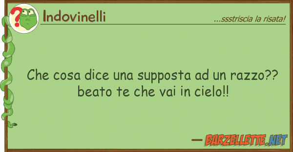 Indovinelli cosa dice supposta razzo??