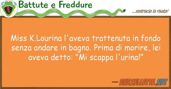 Battute e Freddure miss k.lourina l'aveva trattenuta fon