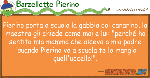 Barzellette Pierino pierino porta scuola gabbia can