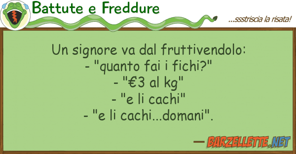 Battute e Freddure signore va fruttivendolo: - "qua