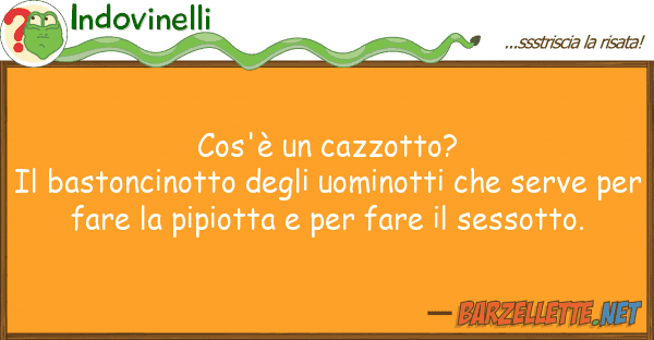 Indovinelli cos'è cazzotto? bastoncinotto deg
