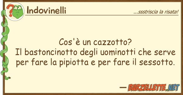 Indovinelli cos'è cazzotto? bastoncinotto deg