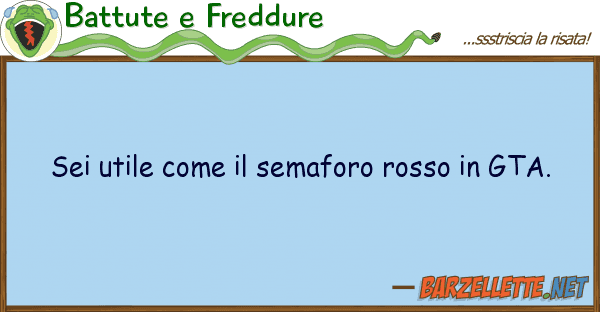 Battute e Freddure sei utile semaforo rosso gta.
