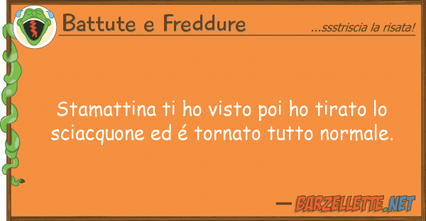 Battute e Freddure stamattina ho visto poi ho tirato